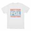 Better Together Unisex T Shirt White