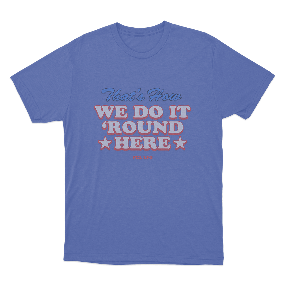 That's How We Do It Unisex T Shirt Blue Thats How We Do It Unisex T Shirt Blue