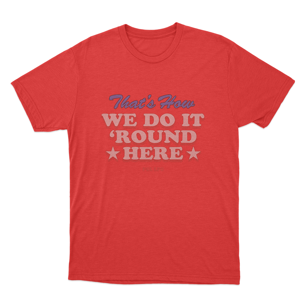 That's How We Do It Unisex T Shirt Red Thats How We Do It Unisex T Shirt Red